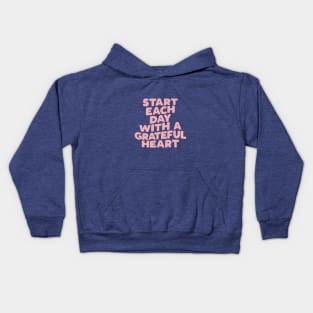 Start Each Day with a Grateful Heart Kids Hoodie